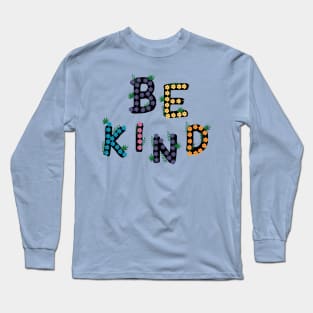 Be kind flowers art Long Sleeve T-Shirt